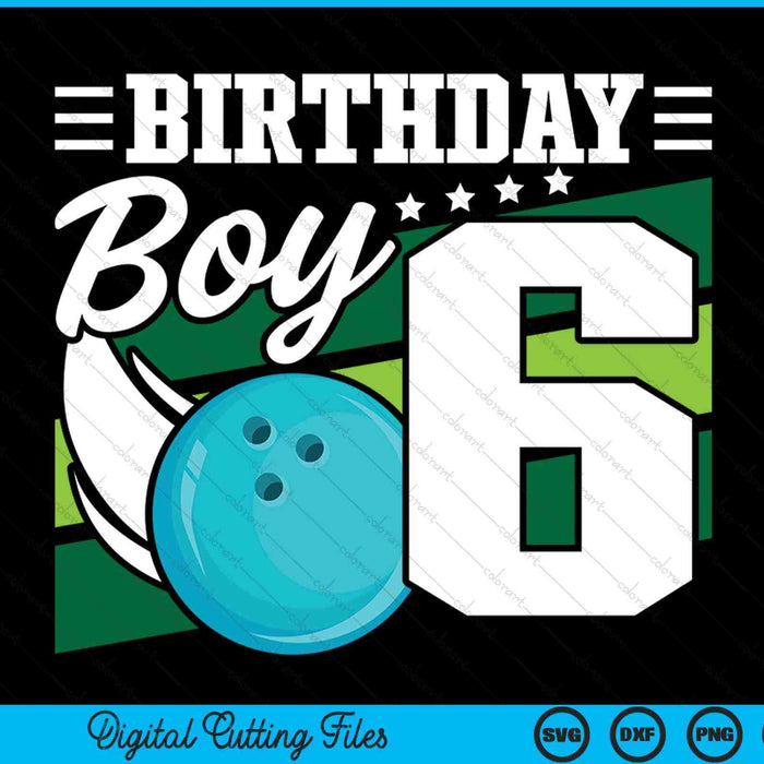 Birthday Boy 6 Years Old Bowling Ball Lover Birthday SVG PNG Digital Cutting Files