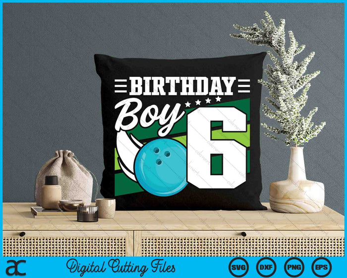 Birthday Boy 6 Years Old Bowling Ball Lover Birthday SVG PNG Digital Cutting Files