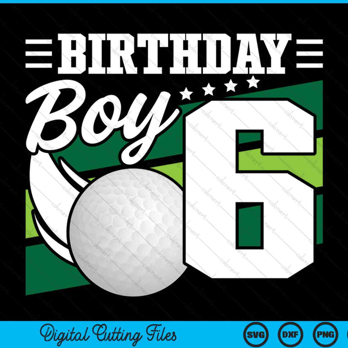 Birthday boy 6 years old golf lover SVG cut file