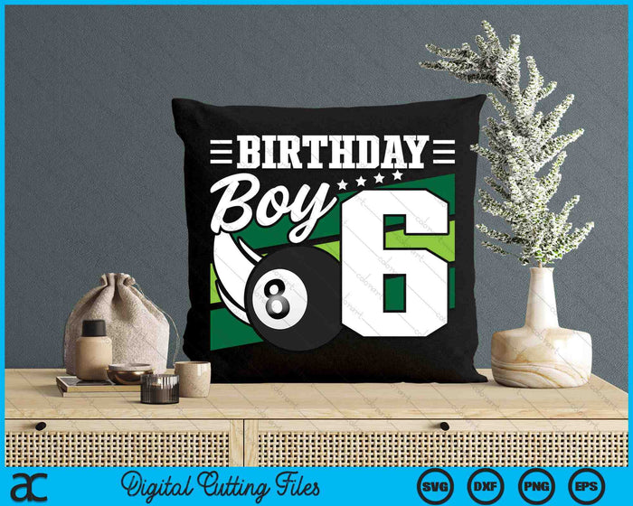 Birthday Boy 6 Years Old Pool Lover Birthday SVG PNG Digital Cutting Files