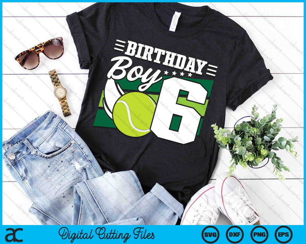 Birthday Boy 6 Years Old Tennis Lover Birthday SVG PNG Digital Cutting Files