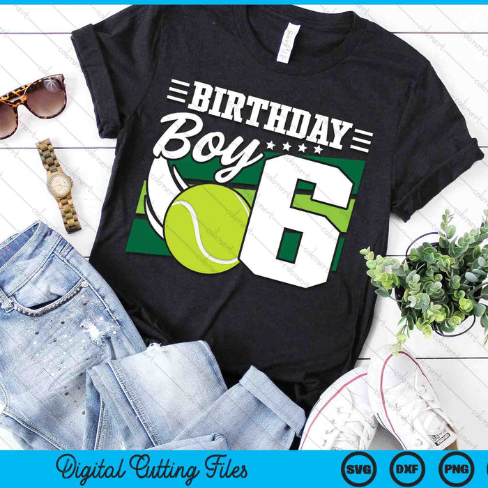 Birthday Boy 6 Years Old Tennis Lover Birthday SVG PNG Digital Cutting Files