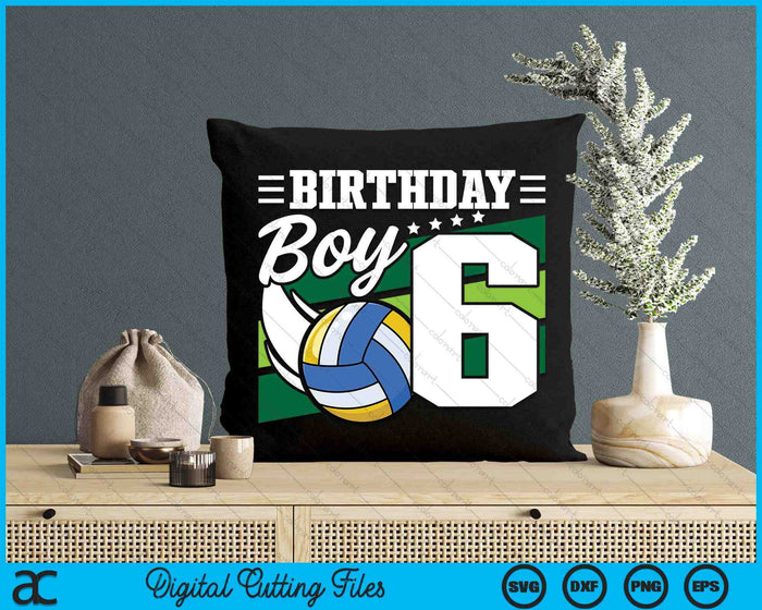 Birthday Boy 6 Years Old Volleyball Lover Birthday SVG PNG Digital Cutting Files
