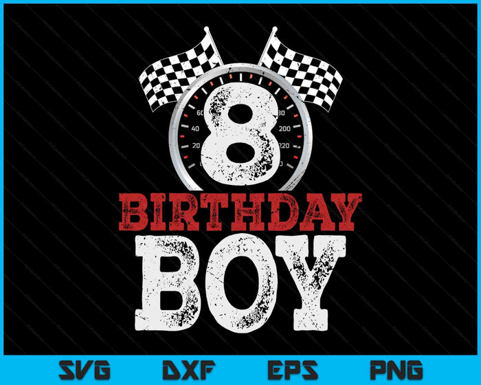 Birthday Boy 8 Eighth Race Car 8th Birthday Racing Car Driver SVG PNG Digital Printable Files