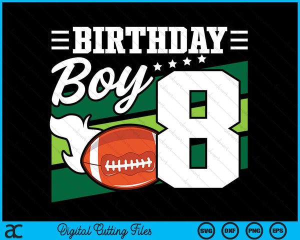 Birthday Boy 8 Years Old American Football Lover Birthday SVG PNG Digital Cutting Files