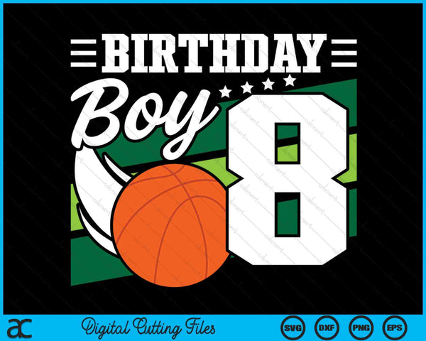 Birthday Boy 8 Years Old Basketball Lover Birthday SVG PNG Digital Cutting Files