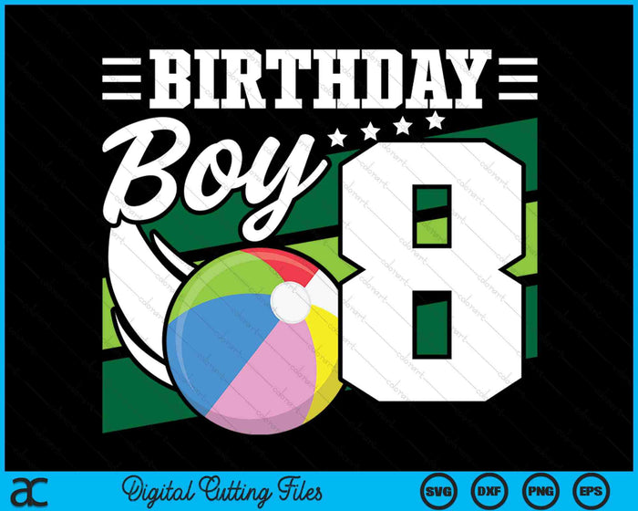 Birthday Boy 8 Years Old Beach Ball Lover Birthday SVG PNG Digital Cutting Files