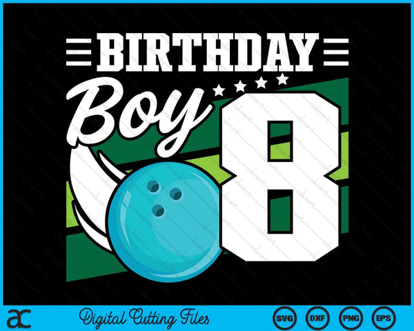 Birthday Boy 8 Years Old Bowling Ball Lover Birthday SVG PNG Digital Cutting Files