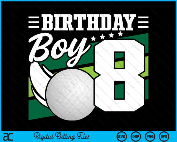 Birthday Boy 8 Years Old Golf Lover Birthday SVG PNG Digital Cutting Files