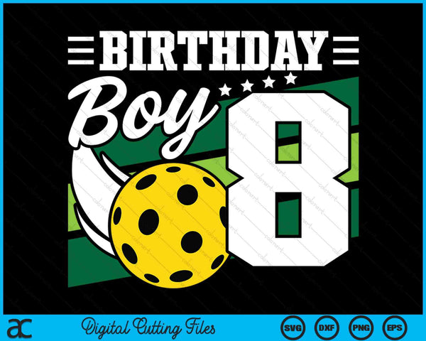 Birthday Boy 8 Years Old Pickleball Lover Birthday SVG PNG Digital Cutting Files