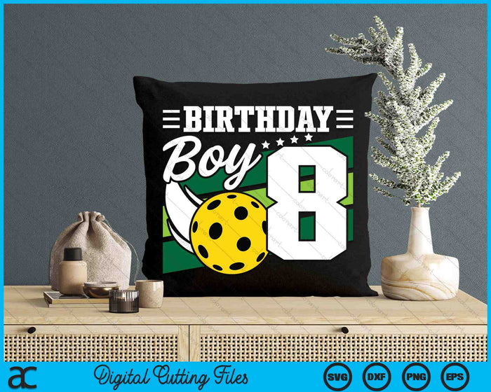 Birthday Boy 8 Years Old Pickleball Lover Birthday SVG PNG Digital Cutting Files