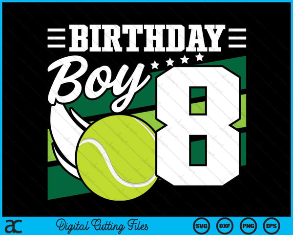 Birthday Boy 8 Years Old Tennis Lover Birthday SVG PNG Digital Cutting Files