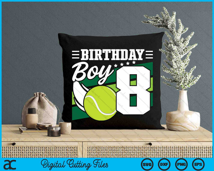 Birthday Boy 8 Years Old Tennis Lover Birthday SVG PNG Digital Cutting Files