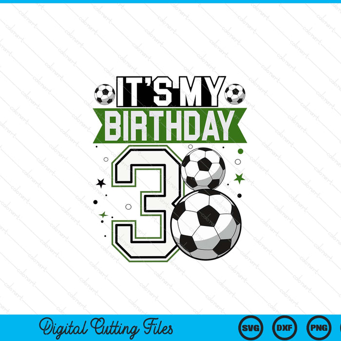Birthday boy 3 soccer its my 3rd boys soccer SVG cut file