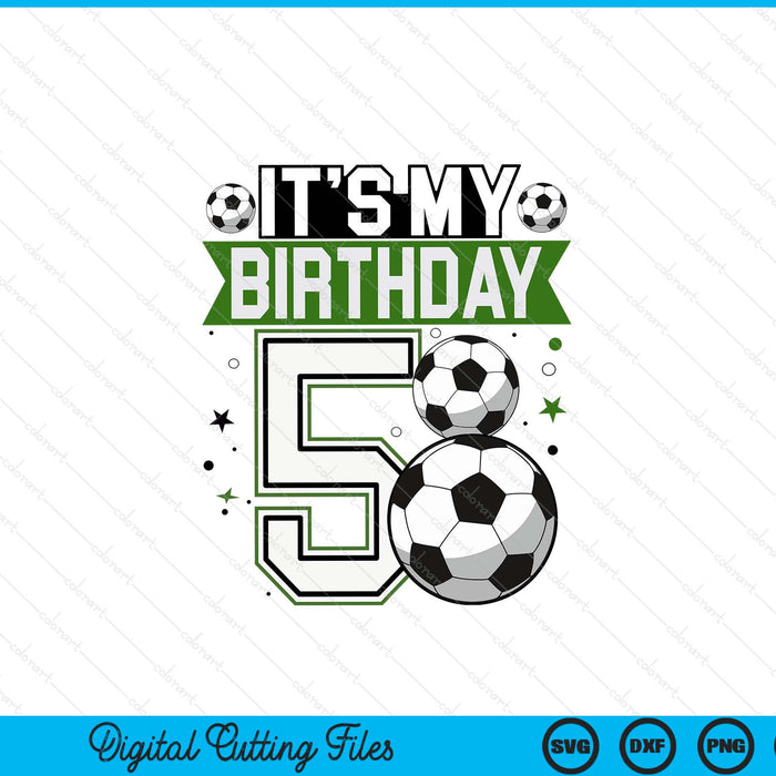 Birthday boy 5 soccer its my 5th boys soccer SVG cut file