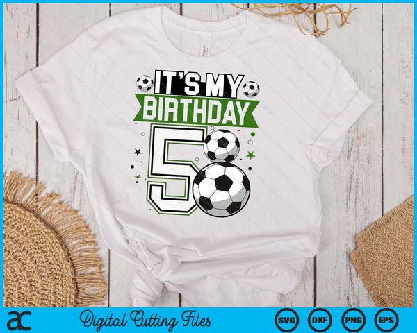 Birthday Boy Tees 5 Soccer Its My 5th Birthday Boys Soccer SVG PNG Digital Printable Files