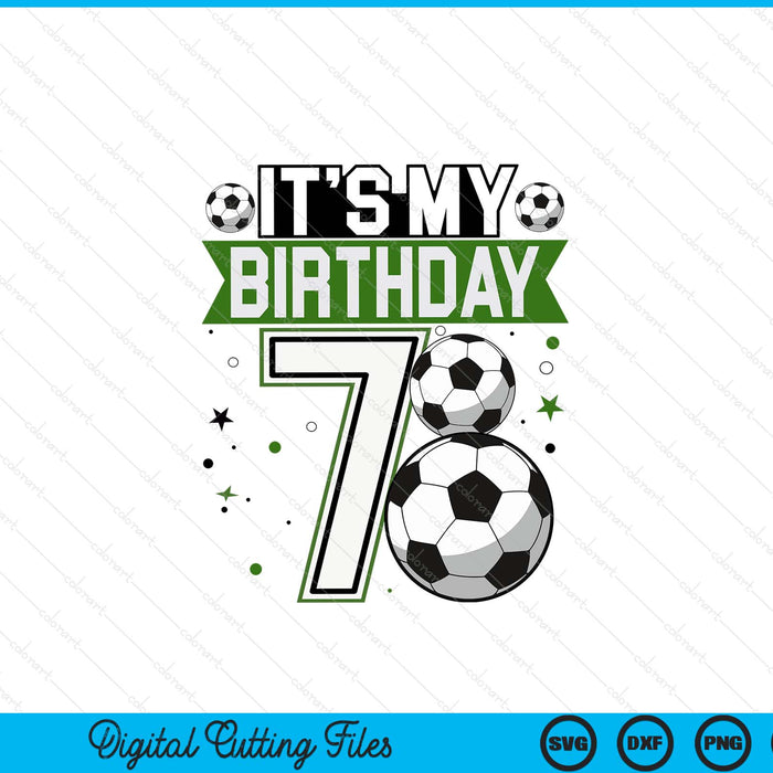 Birthday boy 7 soccer its my 7th boys soccer SVG cut file