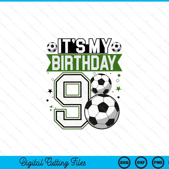 Birthday boy 9 soccer its my 9th boys soccer SVG cut file