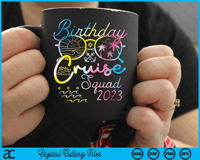 Birthday Cruise Squad 2023 Vacation Tie Dye Family SVG PNG Digital Cutting Files