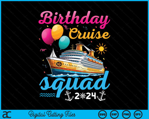 Birthday Cruise Squad 2024 Cruise Birthday Party Vacation SVG PNG Digital Cutting Files