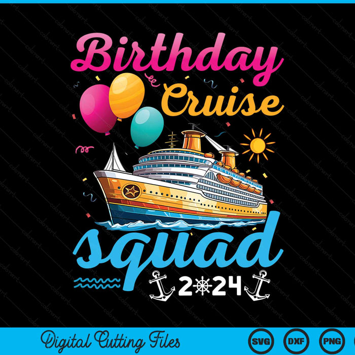 Birthday Cruise Squad 2024 Cruise Birthday Party Vacation SVG PNG Digital Cutting Files