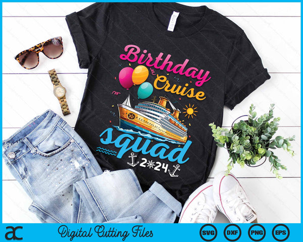 Birthday Cruise Squad 2024 Cruise Birthday Party Vacation SVG PNG Digital Cutting Files