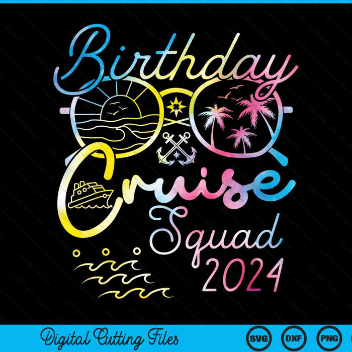 Birthday Cruise Squad 2024 Vacation Tie Dye Family SVG PNG Digital Cutting Files