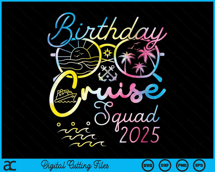 Birthday Cruise Squad 2025 Vacation Tie Dye Family SVG PNG Digital Cutting Files