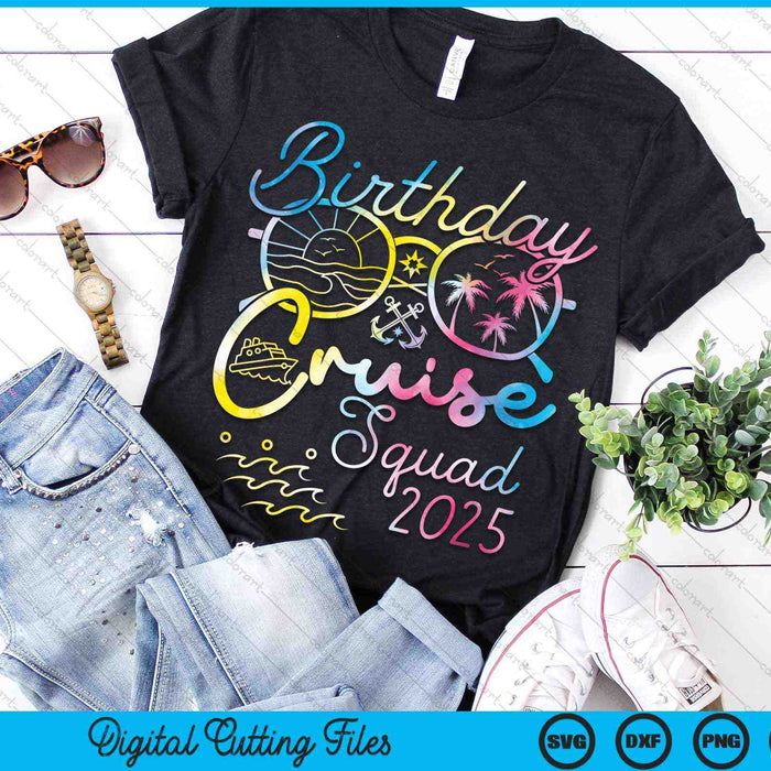 Birthday Cruise Squad 2025 Vacation Tie Dye Family SVG Cutting Files