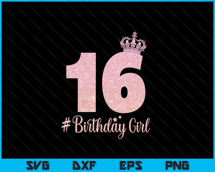 Birthday Girl Sweet Sixteen 16th Pink Crown For Girl SVG PNG Digital Cutting Files