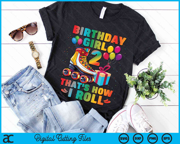 Birthday Girl That's How I Roll Roller Skates 2nd Birthday SVG PNG Digital Cutting Files