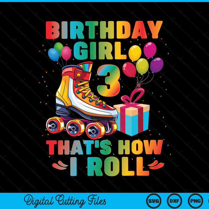 Birthday girl that's how I roll roller skates 3rd SVG cut file