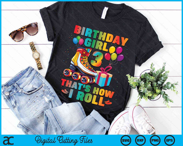 Birthday Girl That's How I Roll Roller Skates 3rd Birthday SVG PNG Digital Cutting Files