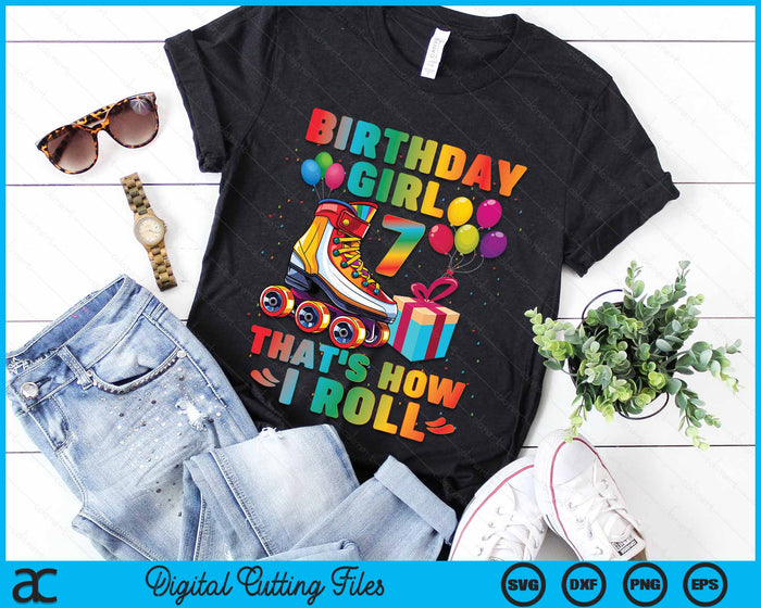 Birthday Girl That's How I Roll Roller Skates 7th Birthday SVG PNG Digital Cutting Files