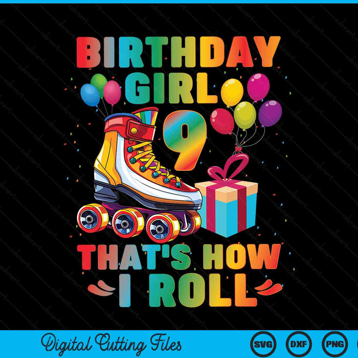 Birthday girl that's how I roll roller skates 9th SVG cut file