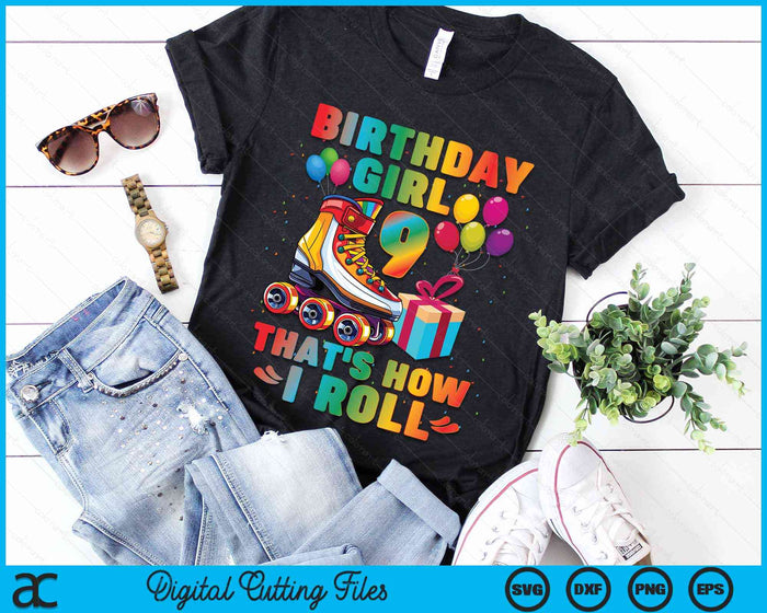 Birthday Girl That's How I Roll Roller Skates 9th Birthday SVG PNG Digital Cutting Files