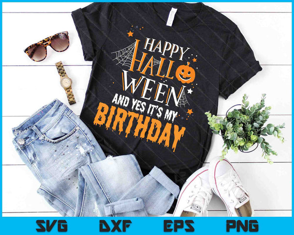 Happy Halloween and Yes It's My Birthday SVG PNG Digital Cutting Files