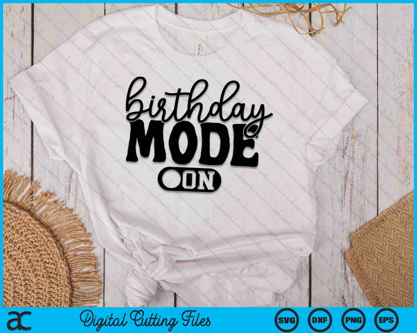 Birthday Mode On Birthday Celebration SVG PNG Digital Printable Files