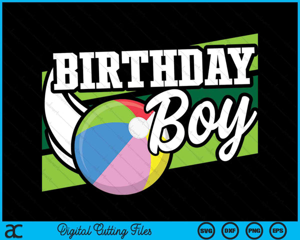 Birthday Party Birthday Boy Beach Ball Birthday SVG PNG Digital Cutting Files