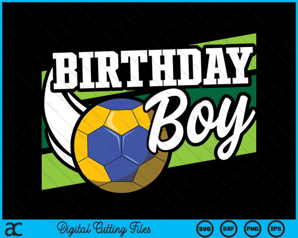 Birthday Party Birthday Boy Handball Birthday SVG PNG Digital Cutting Files