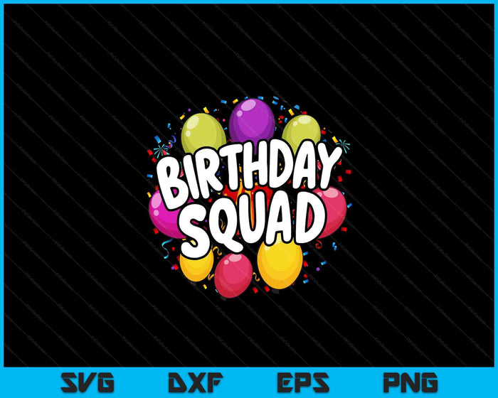 Birthday Squad Matching Birthday Crew Party SVG PNG Digital Printable Files