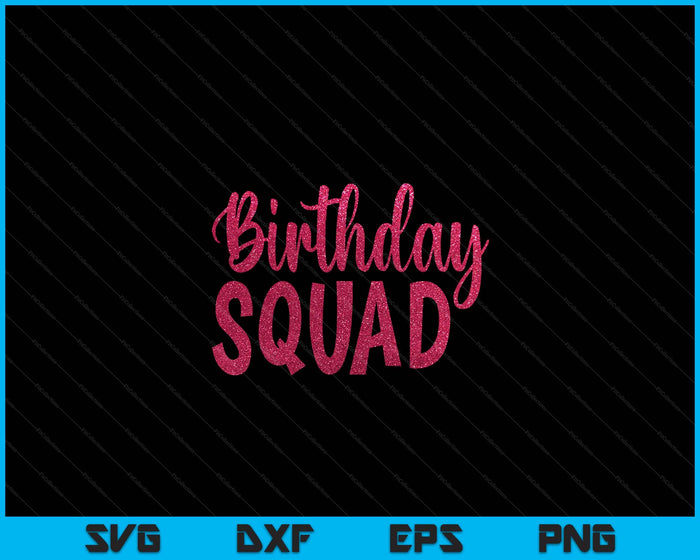 Birthday Squad Party B-Day Pink Birthday Gift SVG PNG Digital Cutting Files