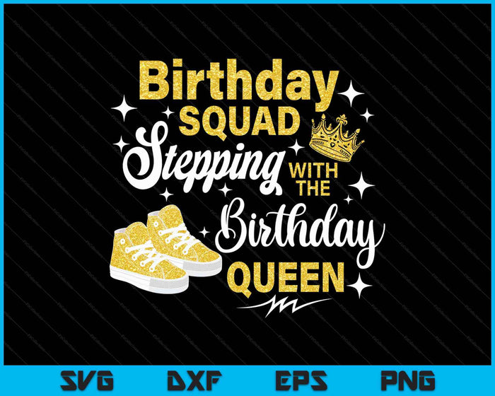 Birthday Squad Shoes Stepping With The Birthday Queen SVG PNG Digital Printable Files