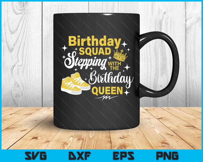 Birthday Squad Shoes Stepping With The Birthday Queen SVG PNG Digital Printable Files