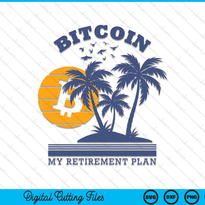 Bitcoin my retirement plan crypto apparel SVG cut file
