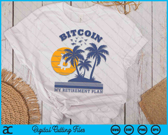 Bitcoin My Retirement Plan Crypto Apparel SVG PNG Digital Cutting Files