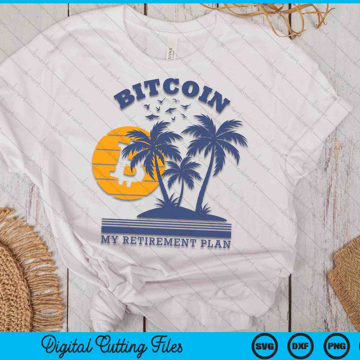 Bitcoin My Retirement Plan Crypto Apparel SVG PNG Digital Cutting Files