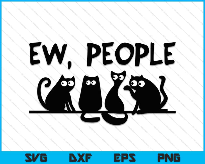 Gato Negro Mujeres Divertidas Ew Personas Meowy Cat Amantes SVG PNG Cortando Archivos Imprimibles