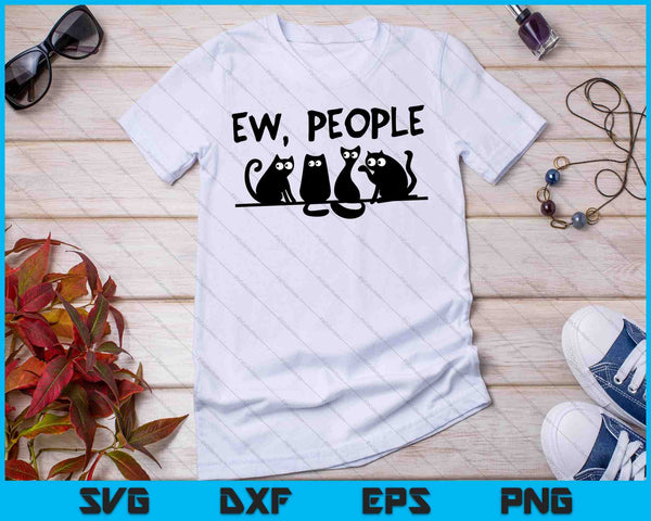 Black Cat Funny Womens Ew People Meowy Cat Lovers SVG PNG Cutting Printable Files - on a t-shirt