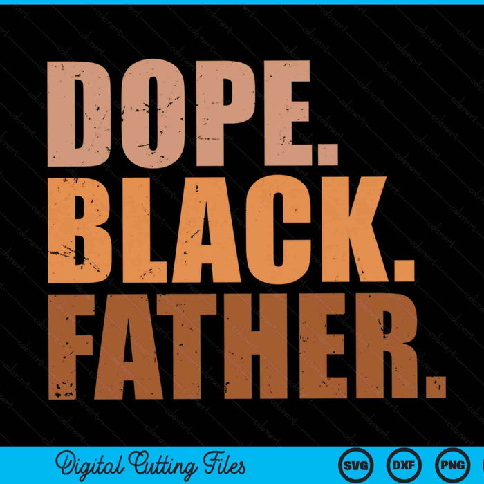 Black dad dope black father Fathers Day SVG cut file